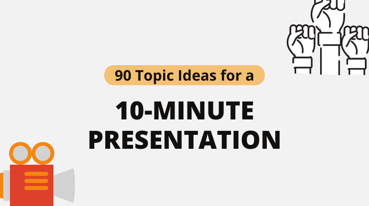 good ideas for a 10 minute presentation